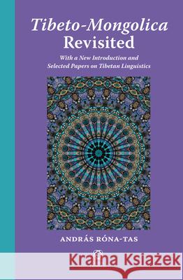 Tibeto-Mongolica Revisited: With a New Introduction and Selected Papers on Tibetan Linguistics András Róna-Tas 9789004251182 Brill - książka