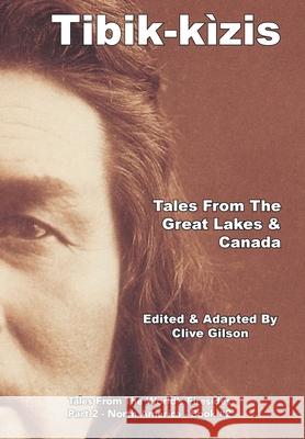 Tibik-kìzis - Tales From The Great Lakes & Canada Gilson, Clive 9781913500993 Clive Gilson - książka