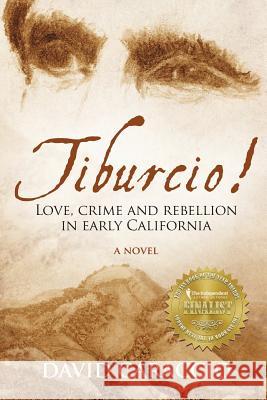 Tiburcio!: Love, crime and rebellion in early California Caraccio, David 9781499165975 Createspace - książka