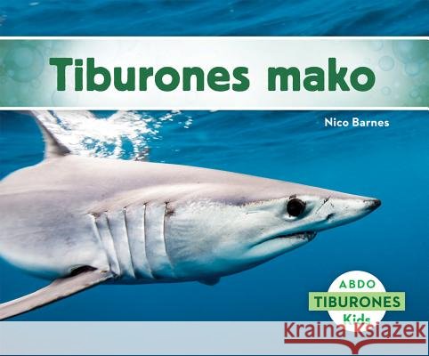 Tiburones Mako (Mako Sharks) (Spanish Version) Barnes, Nico 9781629703619 Abdo Kids - książka