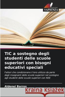 TIC a sostegno degli studenti delle scuole superiori con bisogni educativi speciali Barros, Aldenei 9786207644360 Edizioni Sapienza - książka