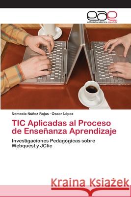TIC Aplicadas al Proceso de Enseñanza Aprendizaje Núñez Rojas, Nemecio 9783659004568 Editorial Acad Mica Espa Ola - książka