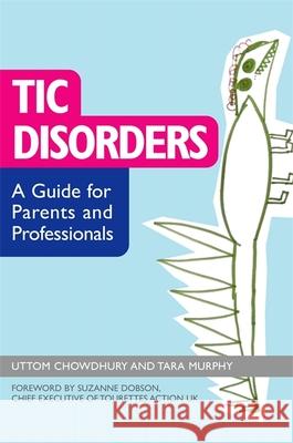 Tic Disorders: A Guide for Parents and Professionals Chowdhury, Uttom 9781849050616 Jessica Kingsley Publishers - książka