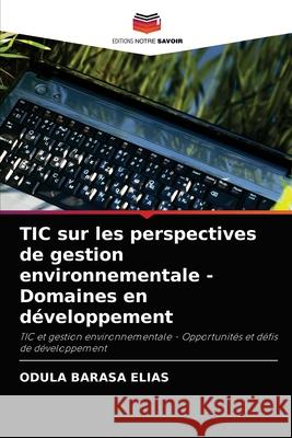TIC sur les perspectives de gestion environnementale - Domaines en développement Barasa Elias, Odula 9786204046501 Editions Notre Savoir - książka
