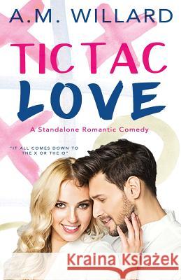 Tic Tac Love A. M. Willard 9781985092150 Createspace Independent Publishing Platform - książka