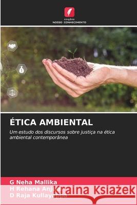 ?tica Ambiental G. Neha Mallika H. Rehana Anjum D. Raja Kullayappa 9786207600168 Edicoes Nosso Conhecimento - książka