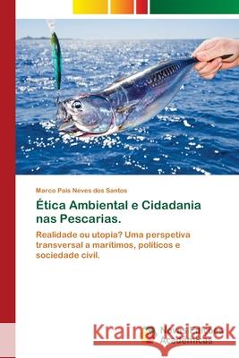 Ética Ambiental e Cidadania nas Pescarias. Santos, Marco Pais Neves Dos 9783639897999 Novas Edicoes Academicas - książka