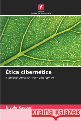 Ética cibernética Kaspar, Nicole 9786202416146 Edições Nosso Conhecimento - książka