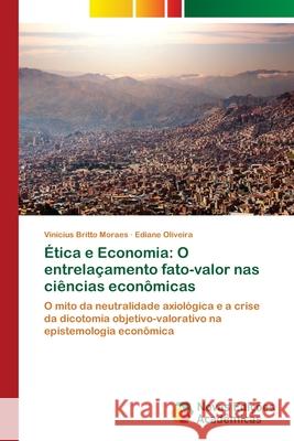 Ética e Economia: O entrelaçamento fato-valor nas ciências econômicas Britto Moraes, Vinicius 9786139629213 Novas Edicioes Academicas - książka