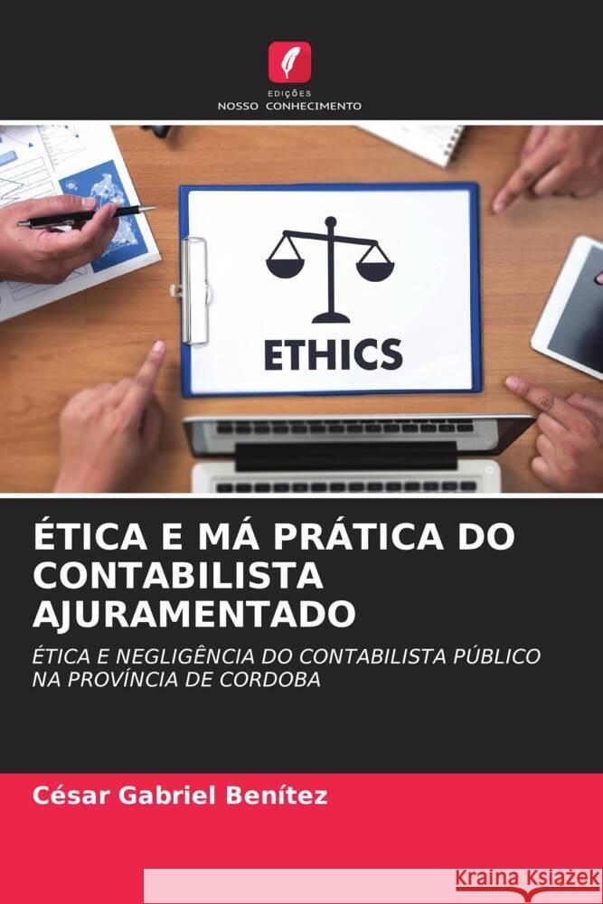 ÉTICA E MÁ PRÁTICA DO CONTABILISTA AJURAMENTADO Gabriel Benítez, César 9786204673417 Edições Nosso Conhecimento - książka