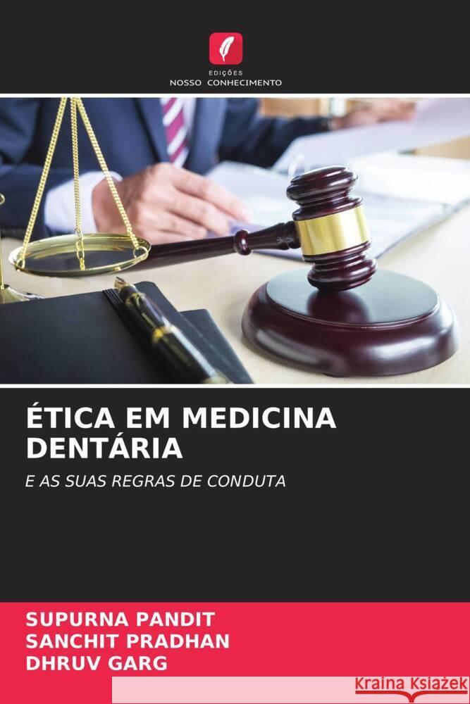 ÉTICA EM MEDICINA DENTÁRIA PANDIT, SUPURNA, Pradhan, Sanchit, GARG, DHRUV 9786206402145 Edições Nosso Conhecimento - książka