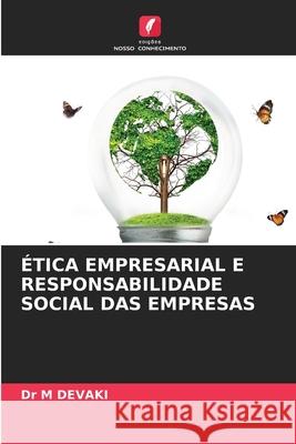 ÉTICA EMPRESARIAL E RESPONSABILIDADE SOCIAL DAS EMPRESAS DEVAKI, Dr M 9786209364983 Edições Nosso Conhecimento - książka