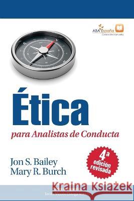 Ética para Analistas de Conducta, Cuarta Edición Revisada Bailey, Jon S. 9788409439928 ABA Espana - książka