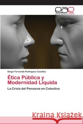 Ética Pública y Modernidad Líquida Rodriguez Casallas, Diego Fernando 9786200407542 Editorial Académica Española - książka