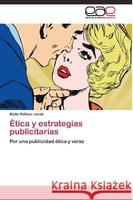 Ética y estrategias publicitarias Pellicer Jordá Maite 9783844335316 Editorial Academica Espanola - książka