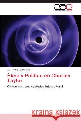 Ética y Política en Charles Taylor Gracia Calandín Javier 9783844337679 Editorial Academica Espanola - książka