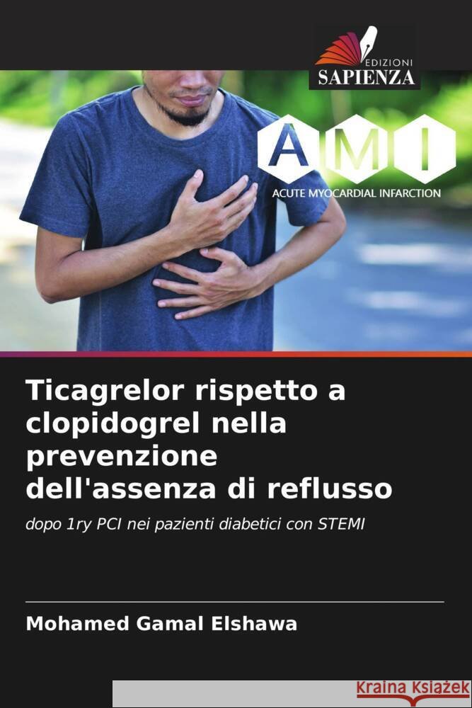 Ticagrelor rispetto a clopidogrel nella prevenzione dell'assenza di reflusso Elshawa, Mohamed Gamal 9786208240172 Edizioni Sapienza - książka