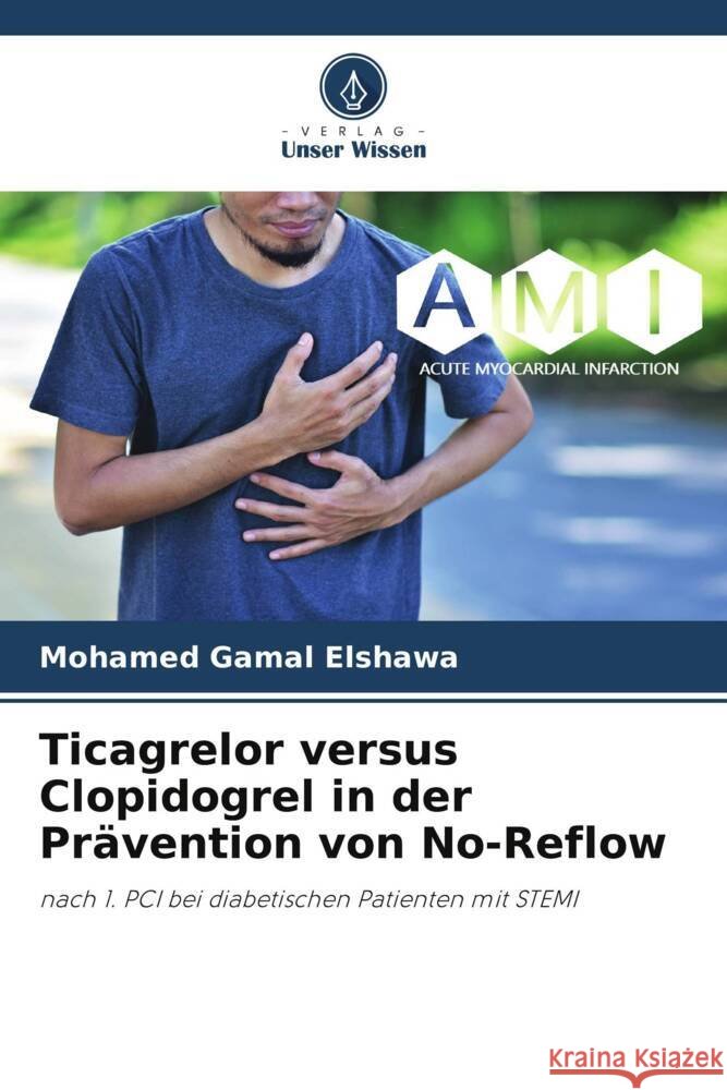 Ticagrelor versus Clopidogrel in der Prävention von No-Reflow Elshawa, Mohamed Gamal 9786208240141 Verlag Unser Wissen - książka