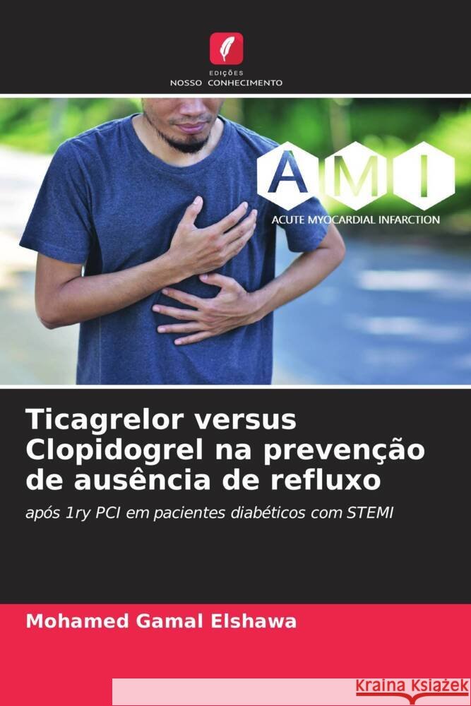 Ticagrelor versus Clopidogrel na prevenção de ausência de refluxo Elshawa, Mohamed Gamal 9786208240189 Edições Nosso Conhecimento - książka