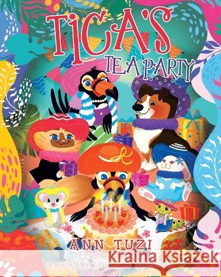 Tica's Tea Party Ann Tuzi Marianne Lourdes Abenoja  9780228871644 Tellwell Talent - książka