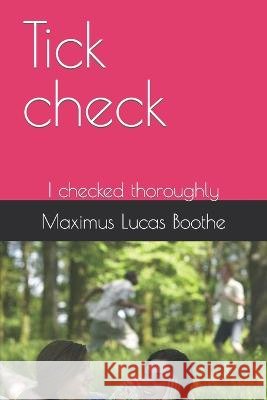 Tick check: I checked thoroughly Maximus Lucas Boothe 9798355590475 Independently Published - książka