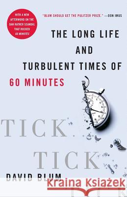 Tick... Tick... Tick...: The Long Life and Turbulent Times of 60 Minutes David Blum 9780060558024 HarperCollins Publishers - książka