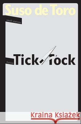 Tick-Tock Suso de Toro, Jonathan Dunne 9789543840564 Small Stations Press - książka