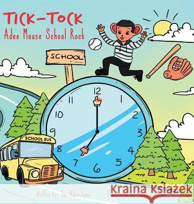 Tick Tock Adee Mouse School Rock Sir Aden Lynn Raine Causing Hatice Bayramoglu 9781949081008 My Little Story Publishing LLC - książka