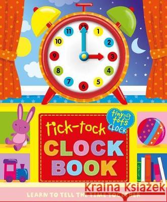 Tick-Tock Clock Book: Learn to Tell the Time Together Samantha Meredith 9781785576065 Igloo Books - książka