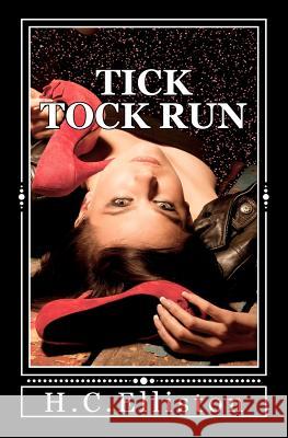 Tick Tock Run: Someone's coming for me... That someone wants me dead. Elliston, H. C. 9781461166979 Createspace - książka