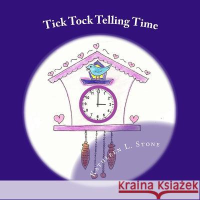 Tick Tock Telling Time: Time to the Hour and Half Hour Kathleen L. Stone 9781532966279 Createspace Independent Publishing Platform - książka