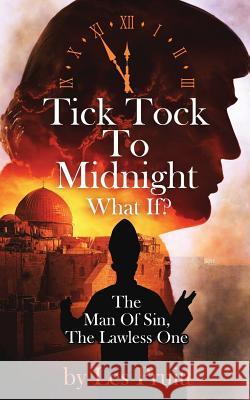 Tick Tock to Midnight: The Man of Sin, the Lawless One Les Pruitt 9781729426524 Independently Published - książka