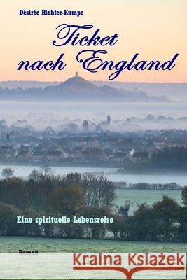 Ticket nach England: Esoterischer Liebesroman (Teil 1) Richter-Kumpe, Desiree 9781515338987 Createspace - książka