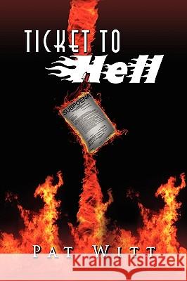 Ticket to Hell Pat Witt 9781450065580 Xlibris - książka