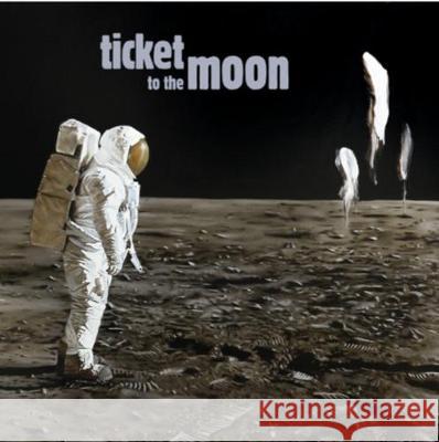 Ticket to the Moon Florian Steininger Florian Steininger Andreas Hoffer 9783903269866 Verlag Fur Moderne Kunst - książka