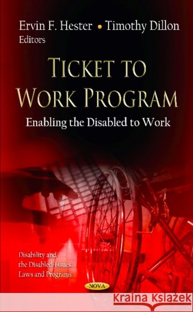 Ticket to Work Program: Enabling the Disabled to Work Ervin F Hester, Timothy Dillon 9781619424395 Nova Science Publishers Inc - książka