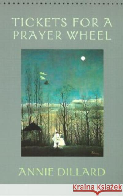Tickets for a Prayer Wheel Annie Dillard Michael Collier 9780819565365 Wesleyan University Press - książka