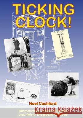 Ticking Clock: Memoirs of a Naval Bomb and Mine Officer Noel Casford 9781492940043 Createspace - książka