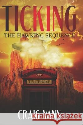 Ticking: The Hawking Sequence Craig Vann 9781697447460 Independently Published - książka