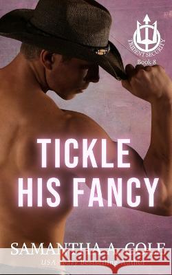 Tickle His Fancy Samantha Cole, Eve Arroyo 9781948822633 Suspenseful Seduction Publishing - książka