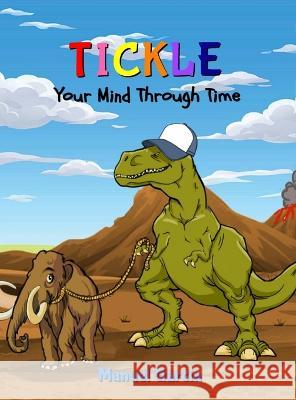 Tickle Your Mind Through Time Manuel Garcia   9781734410495 Gwog - książka