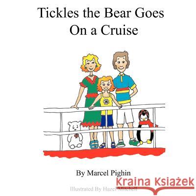 Tickles the Bear Goes on a Cruise Marcel Pighin Hazel Mitchell 9780977667970 Mp2me Enterprise - książka