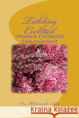 Tickling Cocktail: Absolute Unlimited Entertainment Dr Mohammad T. Anees 9781500241087 Createspace - książka