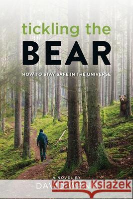 Tickling the Bear: How to Stay Safe in the Universe David Wann 9781736839102 Chokecherry Press - książka