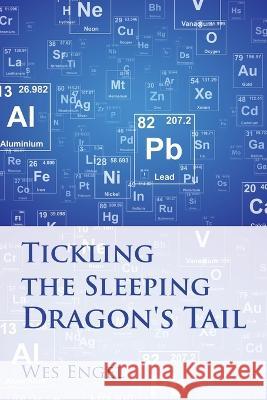 Tickling the Sleeping Dragon's Tail Wes Engel   9781669854562 Xlibris Us - książka