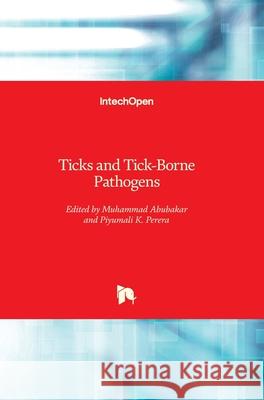 Ticks and Tick-Borne Pathogens Muhammad Abubakar Piyumali Kanchan 9781789857658 Intechopen - książka