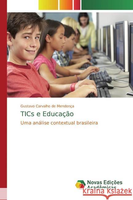 TICs e Educação : Uma análise contextual brasileira Carvalho de Mendonça, Gustavo 9783330746879 Novas Edicioes Academicas - książka