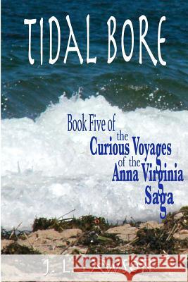 Tidal Bore: Book Five of The Curious Voyages of the Anna Virginia Saga Voyager Press 9781466306509 Createspace - książka