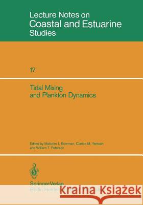 Tidal Mixing and Plankton Dynamics Malcolm J. Bowman Clarice M. Yentsch William T. Peterson 9780387963464 Springer - książka