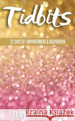 Tidbits: 31 Days of Empowerment & Inspiration Tanya Denise, Tanya DeFreitas 9781790614738 Independently Published - książka